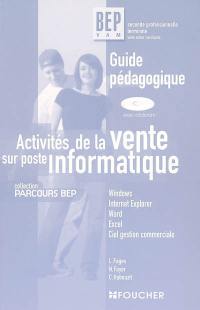 Activités de la vente sur poste informatique, BEP VAM seconde professionnelle, terminale vente action marchande : Windows, Internet Explorer, Word, Excel, Ciel gestion commerciale : guide pédagogique