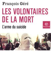 Les volontaires de la mort : l'arme du suicide