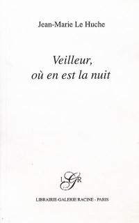 Veilleur, où en est la nuit ?