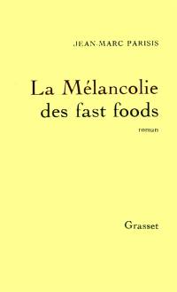 La mélancolie des fast foods