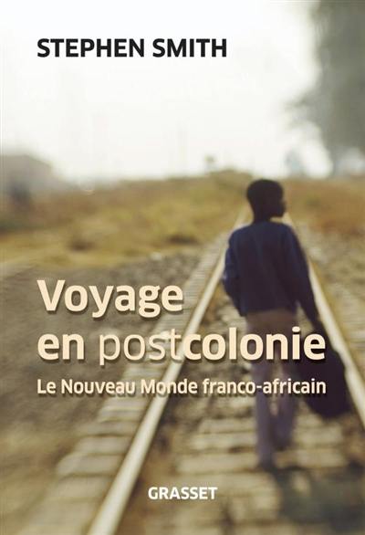 Voyage en postcolonie : le nouveau monde franco-africain