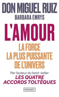 L'amour : la force la plus puissante de l'Univers : un retour à l'amour inconditionnel