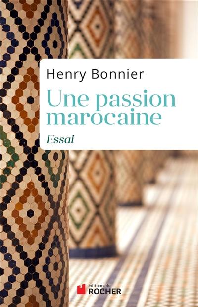 Une passion marocaine : essai