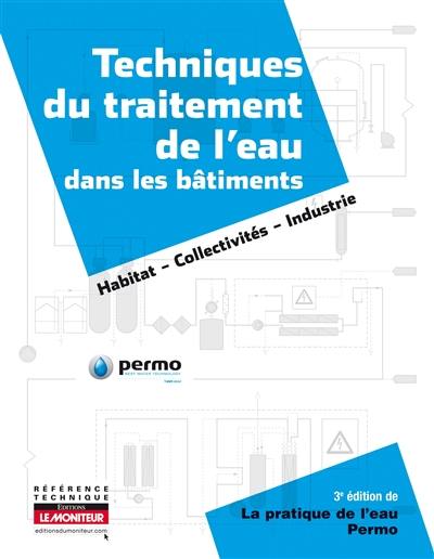 Techniques du traitement de l'eau dans les bâtiments : habitat, collectivités, industrie