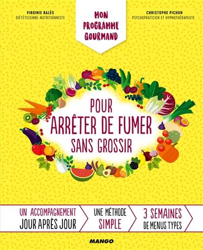 Mon programme gourmand pour arrêter de fumer sans grossir