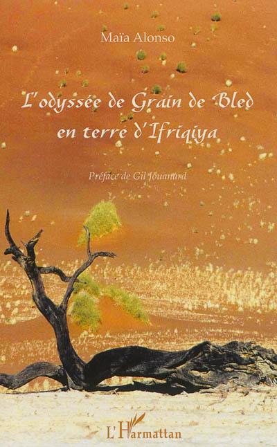 L'odyssée de Grain de Bled en terre d'Ifriqiya