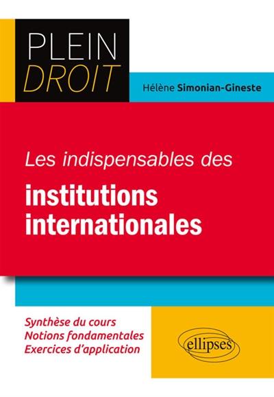 Les indispensables des institutions internationales