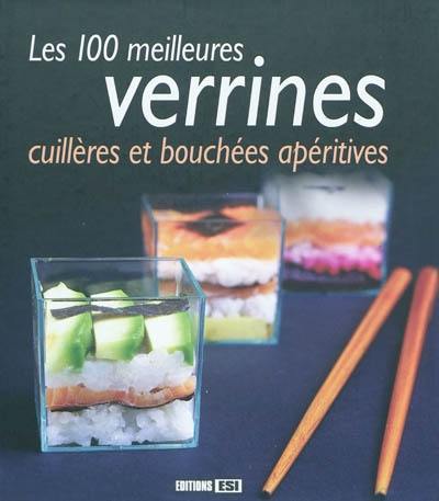 Les 100 meilleures verrines, cuillères et bouchées apéritives