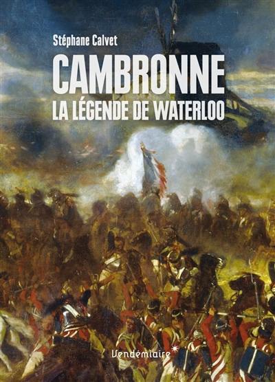 Cambronne : la légende de Waterloo