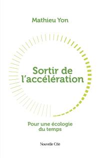 Sortir de l'accélération : pour une écologie du temps