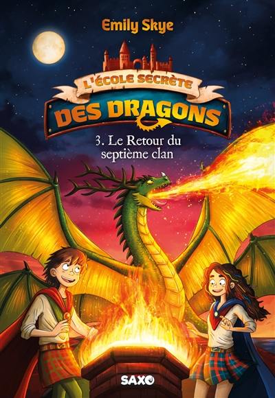 L'école secrète des dragons. Vol. 3. Le retour du septième clan