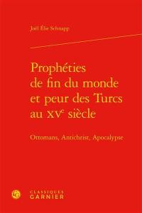 Prophéties de fin du monde et peur des Turcs au XVe siècle : Ottomans, Antichrist, Apocalypse