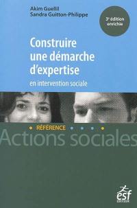 Construire une démarche d'expertise en intervention sociale