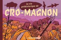 La vie préhistorique de Cro-Magnon