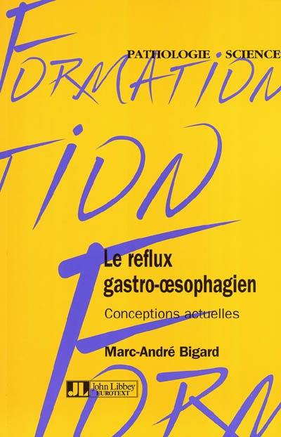 Le reflux gastro-oesophagien : conceptions actuelles