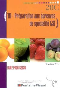 TD préparation aux épreuves de spécialité GSI, terminale STG : livre professeur