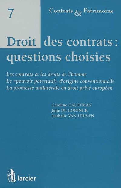 Droit des contrats : questions choisies : les contrats et les droits de l'homme, le pouvoir potestatif d'origine conventionnelle, la promesse unilatérale en droit privé européen