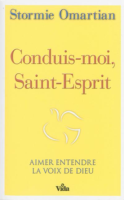 Conduis-moi, Saint-Esprit : aimer entendre la voix de Dieu