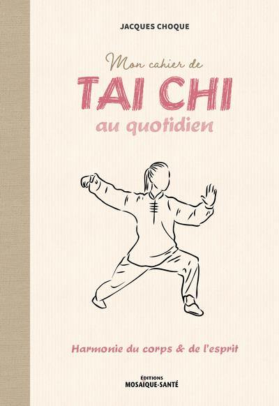 Mon cahier de tai chi au quotidien : harmonie du corps & de l'esprit