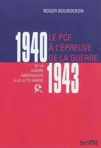 Le PCF à l'épreuve de la guerre, 1940-1943 : de la guerre impérialiste à la lutte armée