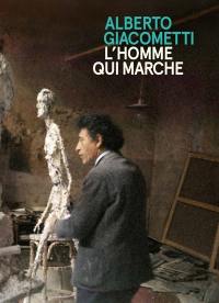 Alberto Giacometti : L'homme qui marche