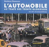 L'automobile au temps des Trente Glorieuses : un rêve d'automobilisme