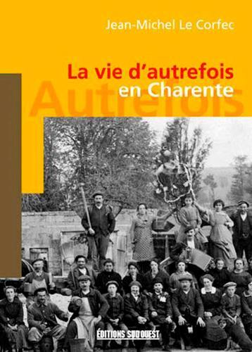 La vie d'autrefois en Charente