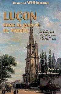 Luçon dans la guerre de Vendée : de l'allégresse révolutionnaire à la désillusion