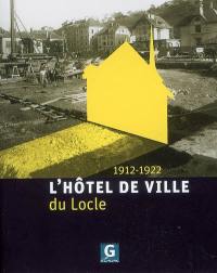 L'hôtel de ville du Locle : 1912-1922