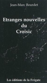 Etranges nouvelles du Croisic