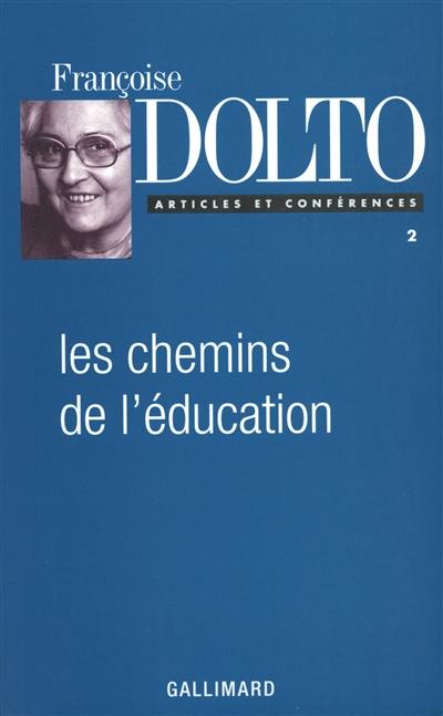 Articles et conférences. Vol. 2. Les chemins de l'éducation