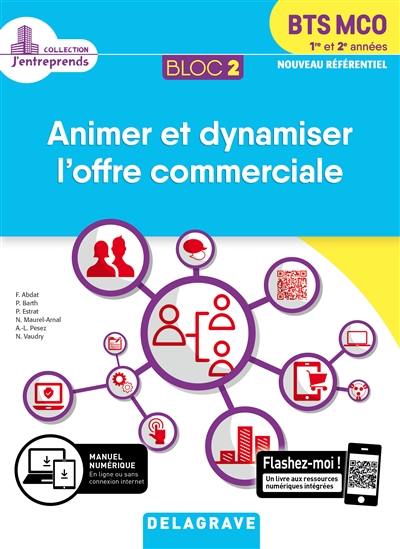 Animer et dynamiser l'offre commerciale, BTS MCO 1re et 2e années : bloc 2