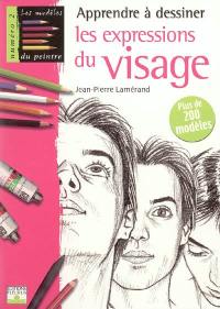 Apprendre à dessiner les expressions du visage : plus de 200 modèles