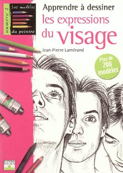 Apprendre à dessiner les expressions du visage : plus de 200 modèles