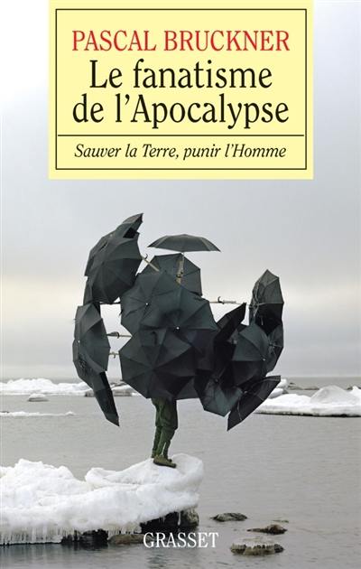 Le fanatisme de l'Apocalypse : sauver la terre, punir l'homme