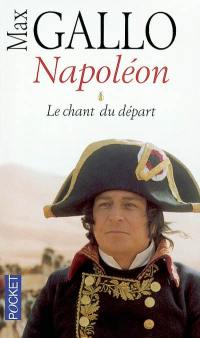 Napoléon. Vol. 1. Le chant du départ