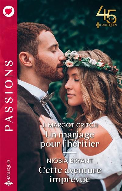 Un mariage pour l'héritier. Cette aventure imprévue