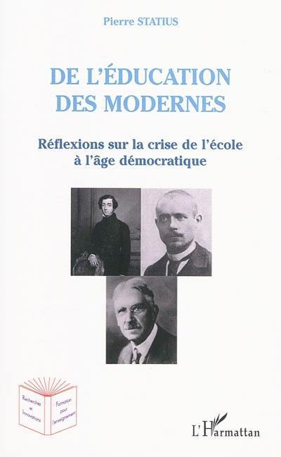 De l'éducation des modernes : réflexions sur la crise de l'école à l'âge démocratique