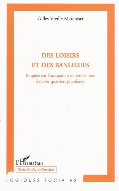 Des loisirs et des banlieues : enquête sur l'occupation du temps libre dans les quartiers populaires