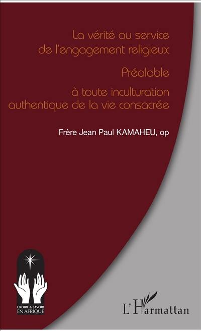 La vérité au service de l'engagement religieux : préalable à toute inculturation authentique de la vie consacrée