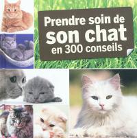 Prendre soin de son chat en 300 conseils