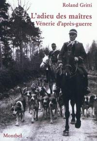 L'adieu des maîtres : vénerie d'après-guerre