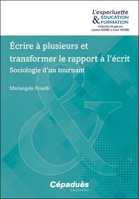 Ecrire à plusieurs et transformer le rapport à l'écrit : sociologie d'un tournant