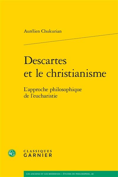 Descartes et le christianisme : l'approche philosophique de l'eucharistie