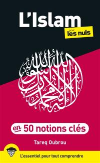 L'islam pour les nuls en 50 notions clés : l'essentiel pour tout comprendre