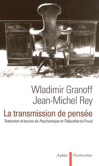 La transmission de pensée : traduction et lecture de Psychanalyse et télépathie, de Sigmund Freud