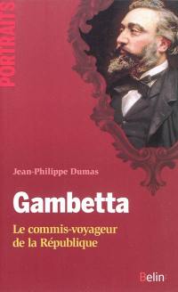 Gambetta : le commis-voyageur de la République