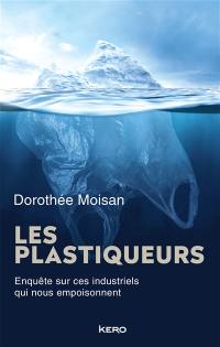 Les plastiqueurs : enquête sur ces industriels qui nous empoisonnent