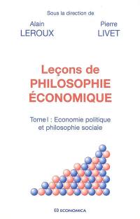 Leçons de philosophie économique. Vol. 1. Economie politique et philosophie sociale