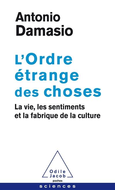 L'ordre étrange des choses : la vie, les sentiments et la fabrique de la culture